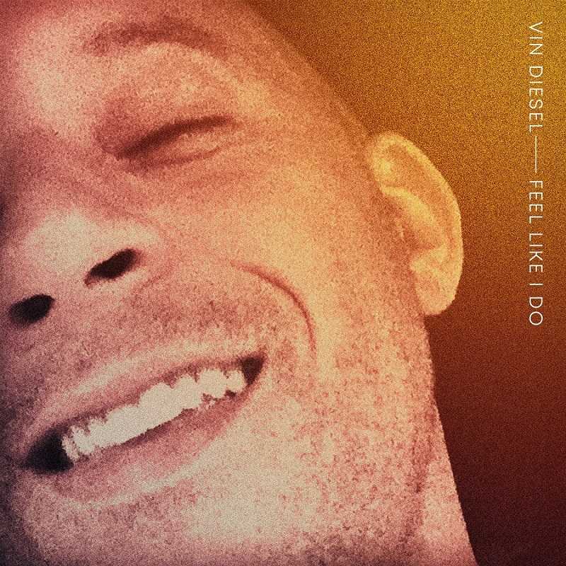 Vin Diesel - Feel Like I Do